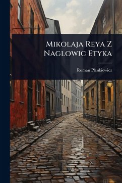 Mikolaja Reya Z Naglowic Etyka - Plenkiewicz, Roman