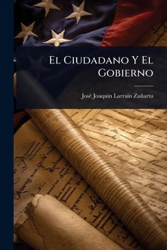 El Ciudadano Y El Gobierno - Zañartu, Josã(c) Joaquã-N Larraã