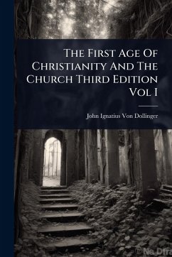 Cover The First Age Of Christianity And The Church Third Edition Vol I
