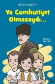 Ya Cumhuriyet Olmasaydi... Ciltli Ya Cumhuriyet Olmasaydi... Ciltli