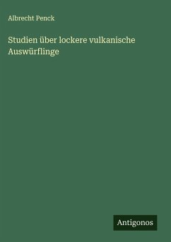 Studien über lockere vulkanische Auswürflinge - Penck, Albrecht Studien über lockere vulkanische Auswürflinge - Penck, Albrecht
