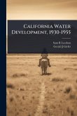 California Water Development, 1930-1955 California Water Development, 1930-1955
