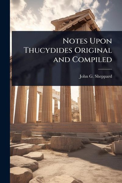 Notes Upon Thucydides Original and Compiled Notes Upon Thucydides Original and Compiled