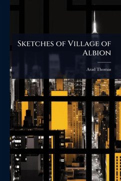 Sketches of Village of Albion - Thomas, Arad