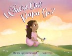 Where Did Papa Go? Where Did Papa Go?