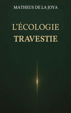 L'écologie travestie - de la Joya, Matheus
