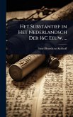 Het Substantief in Het Nederlandsch Der 16C Eeuw. ...
