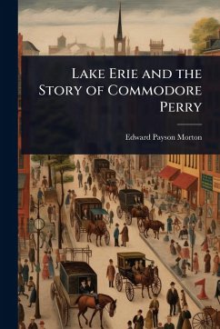 Cover Lake Erie and the Story of Commodore Perry