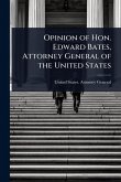 Opinion of Hon. Edward Bates, Attorney General of the United States