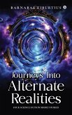 Journeys Into Alternate Realities