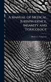A Manual of Medical Jurisprudence, Insanity and Toxicology