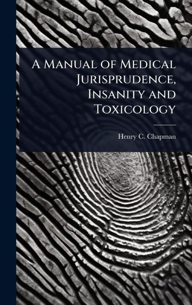 A Manual of Medical Jurisprudence, Insanity and Toxicology