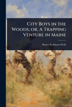 Cover City Boys in the Woods; or, A Trapping Venture in Maine