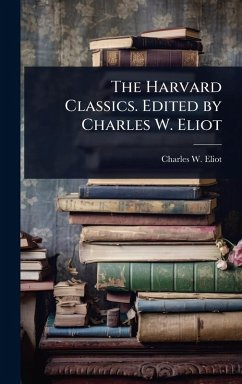 Cover The Harvard Classics. Edited by Charles W. Eliot