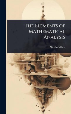 The Elements of Mathematical Analysis - Vilant, Nicolas