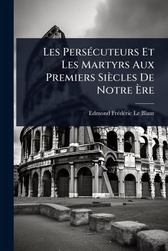 Cover Les PersÃ(c)cuteurs Et Les Martyrs Aux Premiers Siècles De Notre Ãˆre