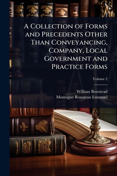 A Collection of Forms and Precedents Other Than Conveyancing, Company, Local Government and Practice Forms A Collection of Forms and Precedents Other Than Conveyancing, Company, Local Government and Practice Forms
