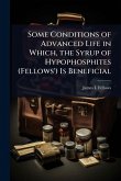 Some Conditions of Advanced Life in Which, the Syrup of Hypophosphites (Fellows') Is Beneficial