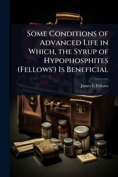 Cover Some Conditions of Advanced Life in Which, the Syrup of Hypophosphites (Fellows') Is Beneficial