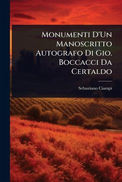 Cover Monumenti D'Un Manoscritto Autografo Di Gio. Boccacci Da Certaldo