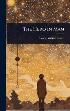 The Hero in Man - Russell, George William