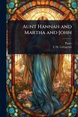 Aunt Hannah and Martha and John Aunt Hannah and Martha and John