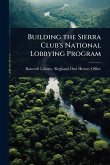 Building the Sierra Club's National Lobbying Program Building the Sierra Club's National Lobbying Program