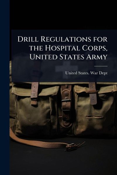 Drill Regulations for the Hospital Corps, United States Army