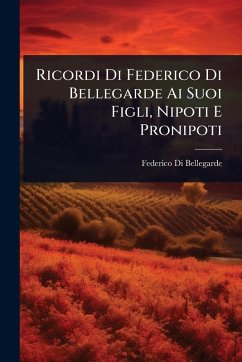 Cover Ricordi Di Federico Di Bellegarde Ai Suoi Figli, Nipoti E Pronipoti