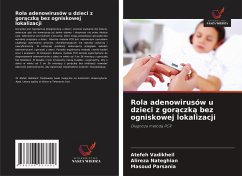 Rola adenowirusów u dzieci z gor¿czk¿ bez ogniskowej lokalizacji - Vadikheil, Atefeh;Nateghian, Alireza;Parsania, Masoud