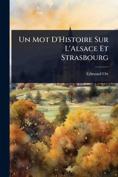 Cover Un Mot D'Histoire Sur L'Alsace Et Strasbourg