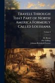 Travels Through That Part of North America Formerly Called Louisiana