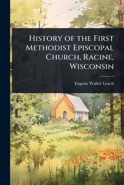 Cover History of the First Methodist Episcopal Church, Racine, Wisconsin