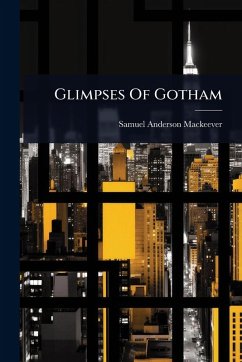 Glimpses Of Gotham - Mackeever, Samuel Anderson Glimpses Of Gotham - Mackeever, Samuel Anderson