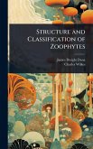 Structure and Classification of Zoophytes Structure and Classification of Zoophytes