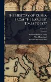The History of Russia From the Earliest Times to 1877 The History of Russia From the Earliest Times to 1877