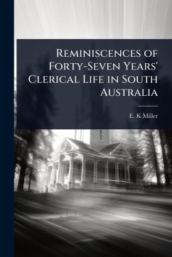 Cover Reminiscences of Forty-Seven Years' Clerical Life in South Australia