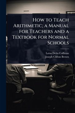 Cover How to Teach Arithmetic; a Manual for Teachers and a Textbook for Normal Schools