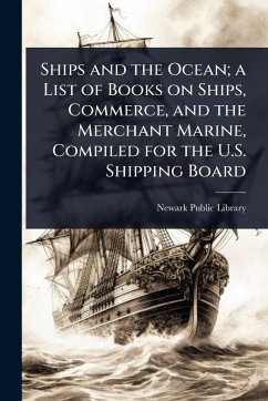 Cover Ships and the Ocean; a List of Books on Ships, Commerce, and the Merchant Marine, Compiled for the U.S. Shipping Board