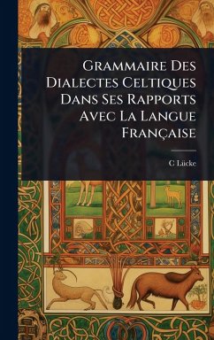 Cover Grammaire Des Dialectes Celtiques Dans Ses Rapports Avec La Langue Française