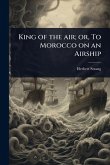 King of the air; or, To Morocco on an Airship