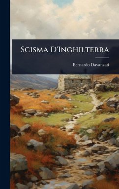Scisma D'Inghilterra - Davanzati, Bernardo Scisma D'Inghilterra - Davanzati, Bernardo