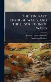 The Itinerary Through Wales, and the Description of Wales