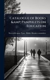 Catalogue of Books & Pamphlets on Education