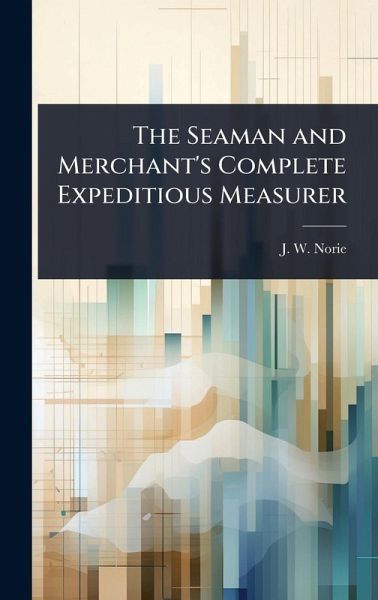 The Seaman and Merchant's Complete Expeditious Measurer