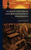Masonic Historical and Bibliographical Memoranda