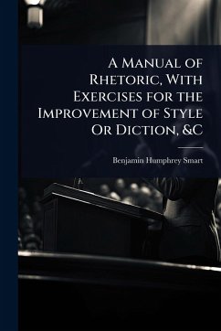 Cover A Manual of Rhetoric, With Exercises for the Improvement of Style Or Diction, &C