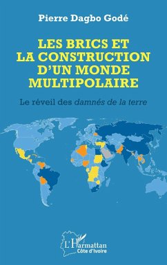 Les BRICS et la construction d'un monde multipolaire - Dagbo Godé, Pierre Les BRICS et la construction d'un monde multipolaire - Dagbo Godé, Pierre