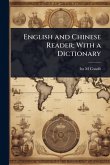 English and Chinese Reader; With a Dictionary English and Chinese Reader; With a Dictionary