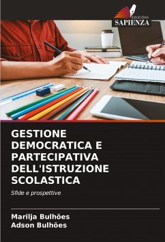 GESTIONE DEMOCRATICA E PARTECIPATIVA DELL'ISTRUZIONE SCOLASTICA - Bulhões, Marilja;Bulhões, Adson GESTIONE DEMOCRATICA E PARTECIPATIVA DELL'ISTRUZIONE SCOLASTICA - Bulhões, Marilja;Bulhões, Adson